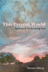 Book cover of This Present World by Steven DeLay