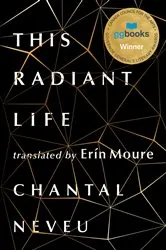 Book cover of This Radiant Life by Chantal Neveu