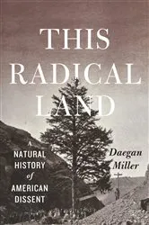 Book cover of This Radical Land by Daegan Miller