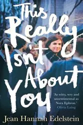 Book cover of This Really Isn't About You by Jean Hannah Edelstein