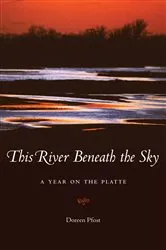 Book cover of This River Beneath the Sky by Doreen Pfost