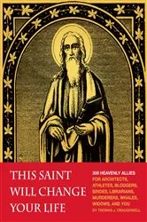 Book cover of This Saint Will Change Your Life by Thomas J. Craughwell