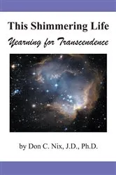 Book cover of This Shimmering Life by Don C. Nix J.D. Ph.D.