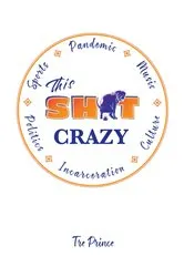 Book cover of This Shit Crazy by Tre Prince