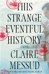 Book cover of This Strange Eventful History: A Novel by Claire Messud