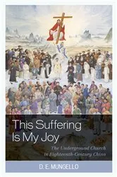 Book cover of This Suffering Is My Joy by D. E. Mungello