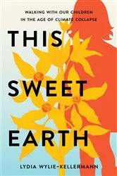 Book cover of This Sweet Earth by Lydia Wylie-Kellermann