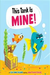 Book cover of This Tank Is Mine! (Fish Tank Friends) by Jonathan Fenske