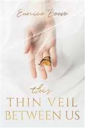 Book cover of This Thin Veil Between Us by Eunice Boeve