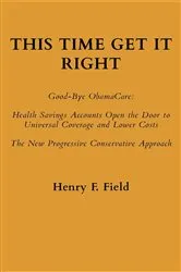 Book cover of This Time Get It Right: Good-Bye ObamaCare by Unknown