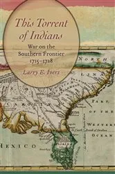 Book cover of This Torrent of Indians by Larry E. Ivers