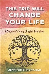 Book cover of This Trip Will Change Your Life by Jennifer B. Monahan