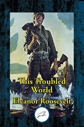 Book cover of This Troubled World by Eleanor Roosevelt