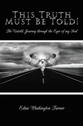 Book cover of This Truth Must Be Told! by Edna Washington Turner