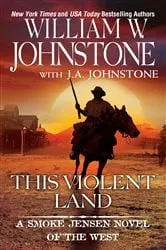 Book cover of This Violent Land by William W. Johnstone