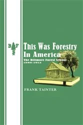 Book cover of This Was Forestry In America - The Biltmore Forest Control (1898-1913) by Frank Tainer