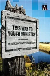 Book cover of This Way to Youth Ministry by Duffy Robbins