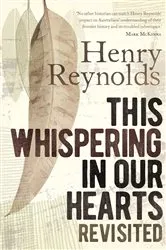 Book cover of This Whispering in Our Hearts Revisited by Henry Reynolds
