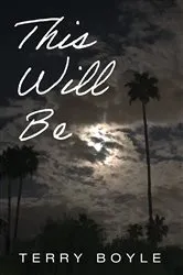 Book cover of This Will Be by Terry Boyle