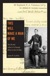 Book cover of This Will Make a Man of Me by James M. Scythes