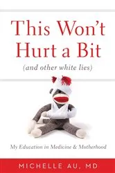 Book cover of This Won't Hurt a Bit by Michelle Au