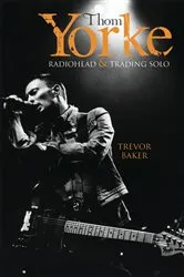 Book cover of Thom Yorke - Radiohead & Trading Solo by Trevor Baker