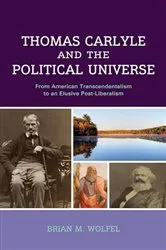Book cover of Thomas Carlyle and the Political Universe by Brian Wolfel