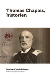 Book cover of Thomas Chapais, historien by Damien-Claude Bélanger