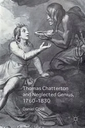 Book cover of Thomas Chatterton and Neglected Genius, 1760-1830 by Daniel Cook