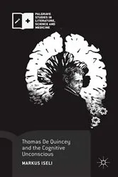 Book cover of Thomas De Quincey and the Cognitive Unconscious by Markus Iseli