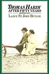 Book cover of Thomas Hardy After Fifty Years by Lance St John Butler