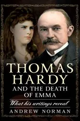 Book cover of Thomas Hardy and the Death of Emma by Andrew Norman
