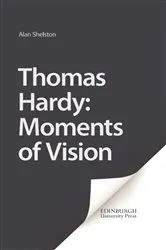 Book cover of Thomas Hardy: Moments of Vision by Alan Shelston