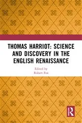 Book cover of Thomas Harriot: Science and Discovery in the English Renaissance by Robert Fox
