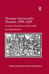Book cover of Thomas Heywood's Theatre, 1599–1639 by Richard Rowland