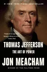 Book cover of Thomas Jefferson: The Art of Power by Jon Meacham