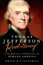 Book cover of Thomas Jefferson—Revolutionary by Kevin R. C. Gutzman