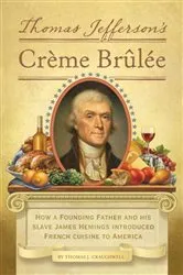 Book cover of Thomas Jefferson's Creme Brulee by Thomas J. Craughwell