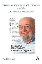 Book cover of Thomas Keneally's Career and the Literary Machine by Paul Sharrad