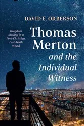 Book cover of Thomas Merton and the Individual Witness by David E. Orberson