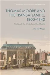 Book cover of Thomas Moore and the Transatlantic, 1800–1840 by Julia M. Wright