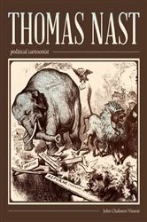 Book cover of Thomas Nast, Political Cartoonist by John Chalmers Vinson