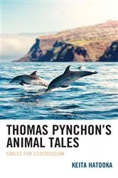 Book cover of Thomas Pynchon’s Animal Tales by Keita Hatooka