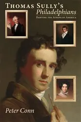 Book cover of Thomas Sully’s Philadelphians by Peter Conn