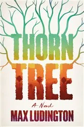 Book cover of Thorn Tree by Max Ludington