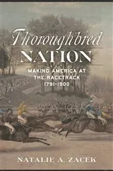Book cover of Thoroughbred Nation by Natalie A. Zacek