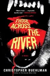 Book cover of Those Across the River by Christopher Buehlman