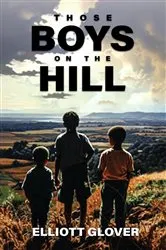 Book cover of Those Boys on the Hill by Elliott Glover