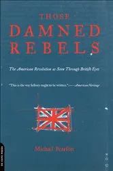 Book cover of Those Damned Rebels by Michael Pearson