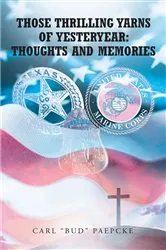 Book cover of Those Thrilling Yarns of Yesteryear: Thoughts and Memories by Unknown